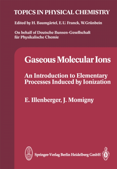 Gaseous Molecular Ions : An Introduction to Elementary Processes Induced by Ionization, PDF eBook