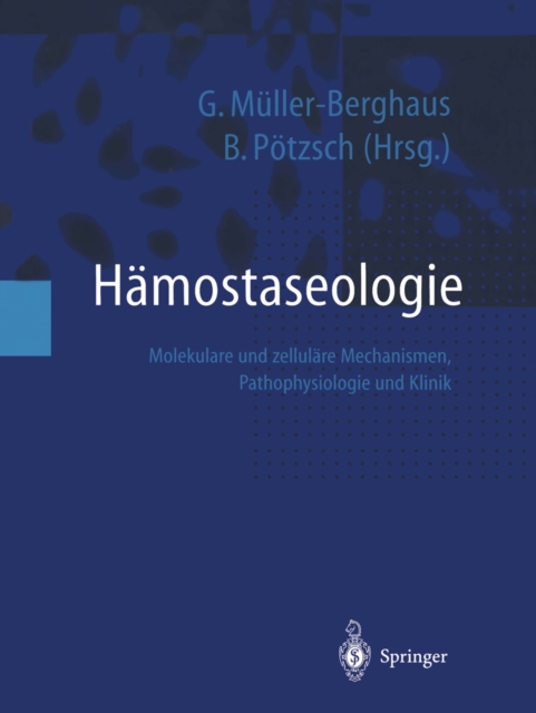 Hamostaseologie : Molekulare und zellulare Mechanismen, Pathophysiologie und Klinik, PDF eBook