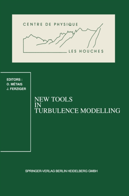 New Tools in Turbulence Modelling : Les Houches School, May 21-31, 1996, PDF eBook