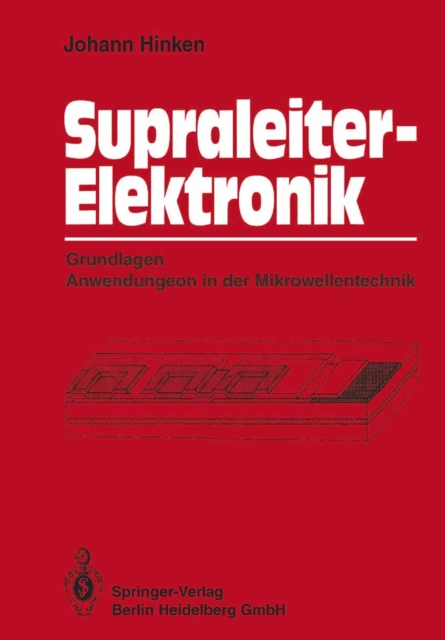 Supraleiter-Elektronik : Grundlagen Anwendungen in der Mikrowellentechnik, PDF eBook