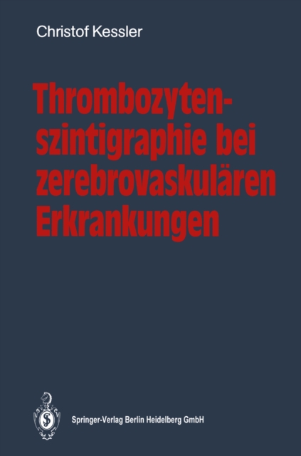 Thrombozytenszintigraphie bei zerebrovaskularen Erkrankungen : Methodik * Ergebnisse * Indikationen, PDF eBook