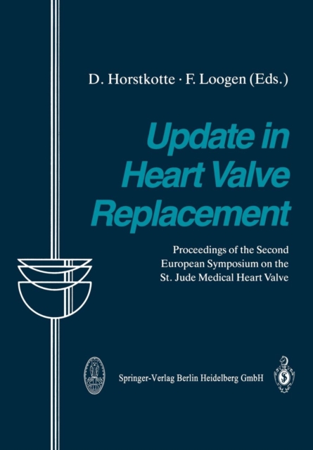 Update in Heart Valve Replacement : Proceedings of the Second European Symposium on the St. Jude Medical Heart Valve, Paperback / softback Book