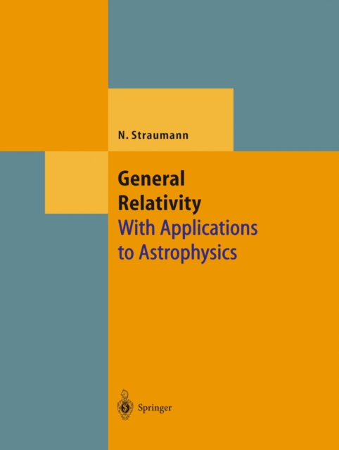 General Relativity : With Applications to Astrophysics, PDF eBook