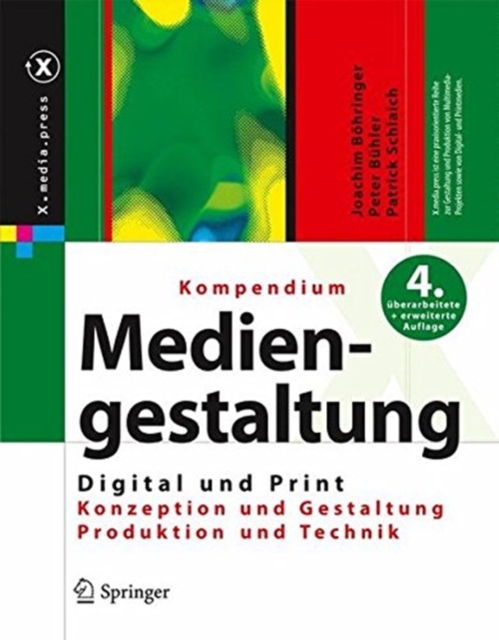 Kompendium der Mediengestaltung Digital und Print : Konzeption - Gestaltung - Produktion - Technik, Paperback Book