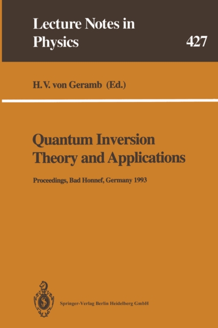 Quantum Inversion Theory and Applications : Proceedings of the 109th W.E. Heraeus Seminar Held at Bad Honnef, Germany, May 17-19, 1993, PDF eBook