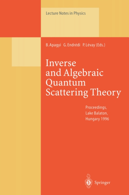 Inverse and Algebraic Quantum Scattering Theory : Proceedings of a Conference Held at Lake Balaton, Hungary, 3-7 September 1996, PDF eBook