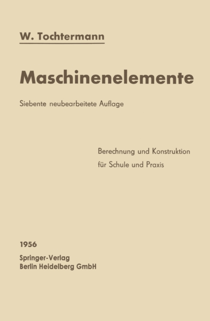 Maschinenelemente : Leitfaden zur Berechnung und Konstruktion fur Schule und Praxis, PDF eBook
