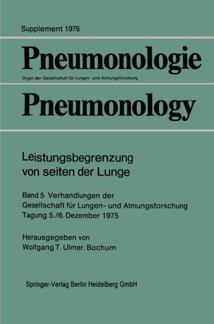 Leistungsbegrenzung von seiten der Lunge : Band 5 Verhandlungen der Gesellschaft fur Lungen- und Atmungsforschung Tagung 5./6. Dezember 1975, PDF eBook