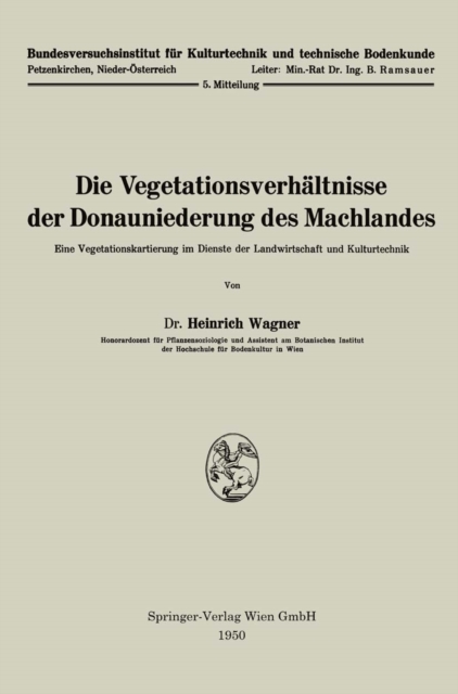 Die Vegetationsverhaltnisse der Donauniederung des Machlandes : Eine Vegetationskartierung im Dienste der Landwirtschaft und Kulturtechnik, PDF eBook