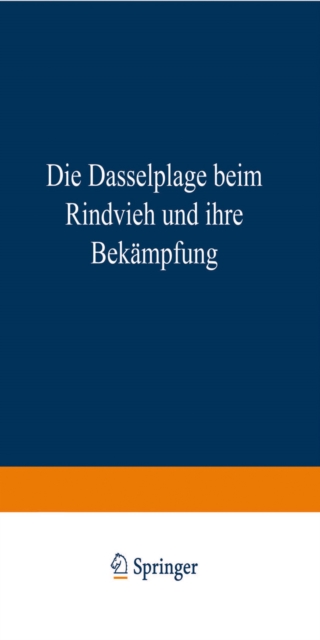 Die Dasselplage beim Rindvieh und ihre Bekampfung : Dasselfliegen-Merkblatt, PDF eBook