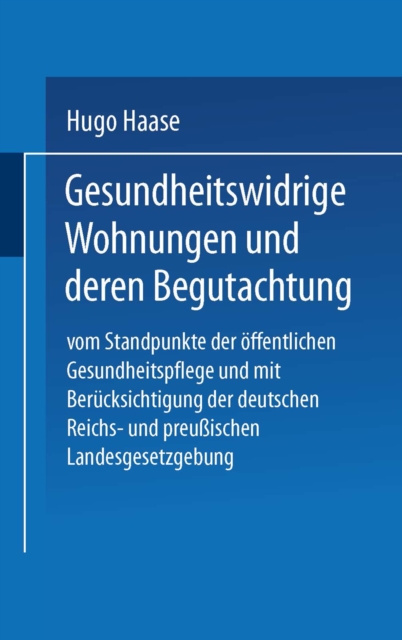 Gesundheitswidrige Wohnungen und deren Begutachtung : Vom Standpunkte der offentlichen Gesundheitspflege und mit Berucksichtigung der deutschen Reichs- und preuischen Landesgesetzgebung, PDF eBook