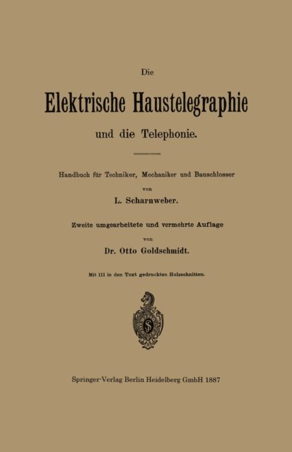 Die elektrische Haustelegraphie und die Telephonie : Handbuch fur Techniker, Mechaniker und Bauschlosser, PDF eBook