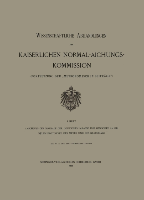 Anschluss der Normale der Deutschen Maasse und Gewichte an die Neuen Prototype des Meter und des Kilogramm, PDF eBook