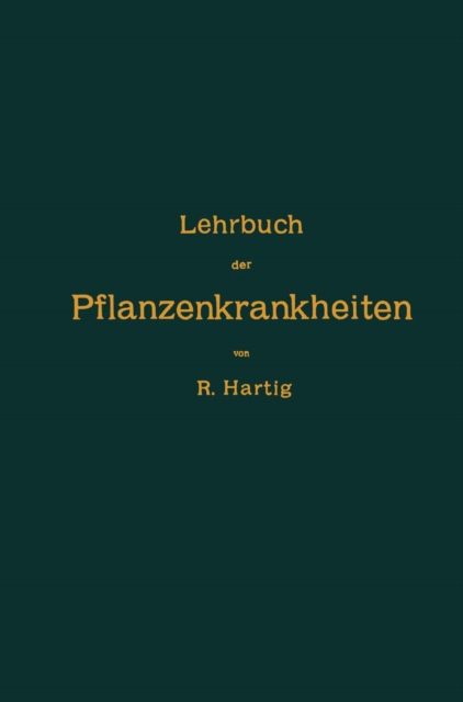 Lehrbuch der Pflanzenkrankheiten : Fur Botaniker, Forstleute, Landwirthe und Gartner, PDF eBook