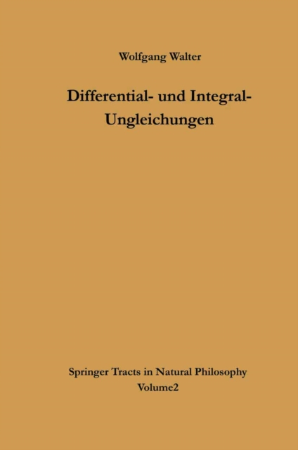 Differential- und Integral-Ungleichungen : und ihre Anwendung bei Abschatzungs- und Eindeutigkeitsproblemen, PDF eBook