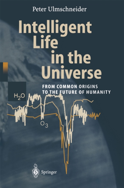 Intelligent Life in the Universe : Principles and Requirements Behind Its Emergence, PDF eBook