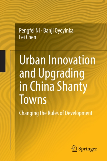 Urban Innovation and Upgrading in China Shanty Towns : Changing the Rules of Development, PDF eBook