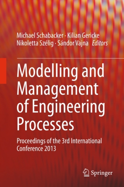 Modelling and Management of Engineering Processes : Proceedings of the 3rd International Conference 2013, PDF eBook