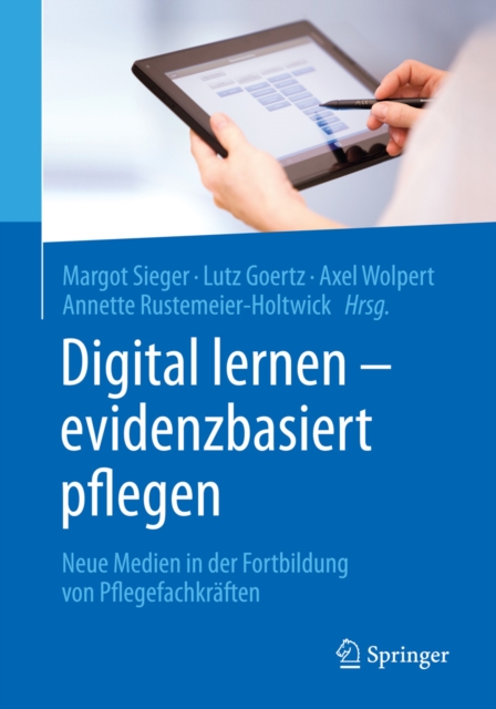 Digital lernen - evidenzbasiert pflegen : Neue Medien in der Fortbildung von Pflegefachkraften, PDF eBook