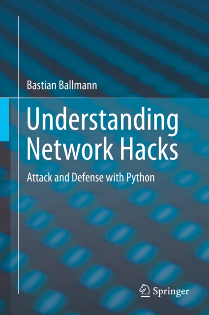 Understanding Network Hacks : Attack and Defense with Python, Hardback Book