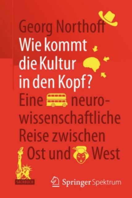 Wie kommt die Kultur in den Kopf? : Eine neurowissenschaftliche Reise zwischen Ost und West, PDF eBook