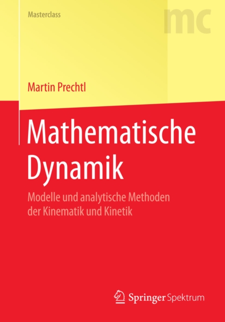 Mathematische Dynamik : Modelle und analytische Methoden der Kinematik und Kinetik, PDF eBook