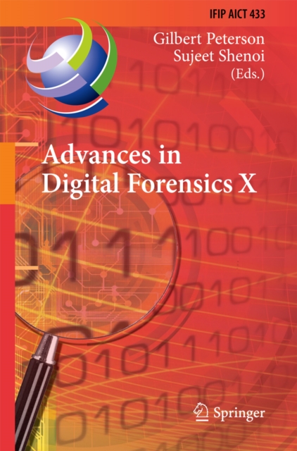 Advances in Digital Forensics X : 10th IFIP WG 11.9 International Conference, Vienna, Austria, January 8-10, 2014, Revised Selected Papers, PDF eBook