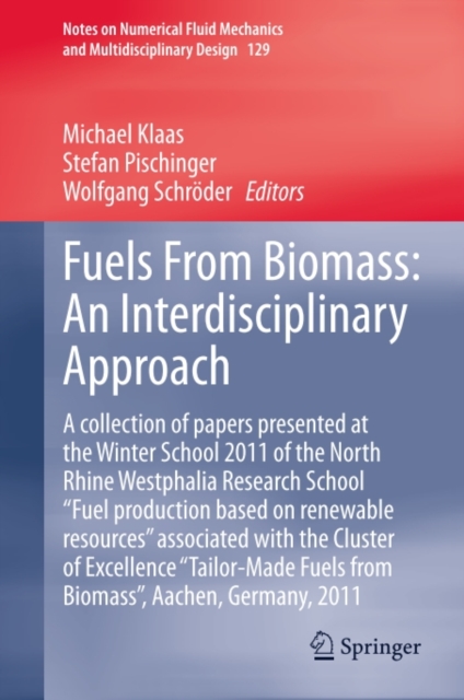 Fuels From Biomass: An Interdisciplinary Approach : A collection of papers presented at the Winter School 2011 of the North Rhine Westphalia Research School "Fuel production based on renewable resourc, PDF eBook