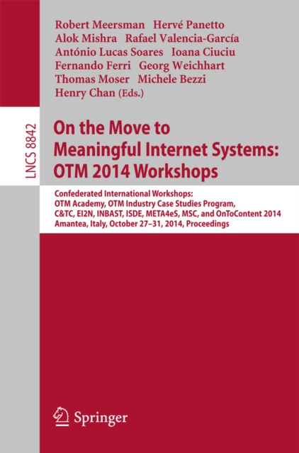 On the Move to Meaningful Internet Systems: OTM 2014 Workshops : Confederated International Workshops: OTM Academy, OTM Industry Case Studies Program, C&TC, EI2N, INBAST, ISDE, META4eS, MSC and OnToCo, PDF eBook
