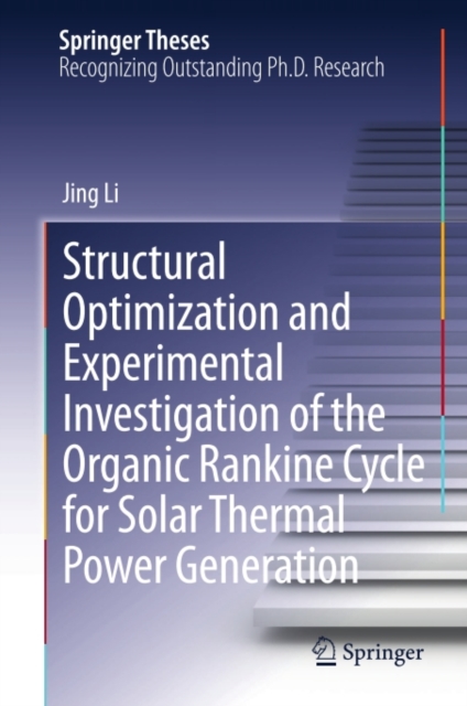 Structural Optimization and Experimental Investigation of the Organic Rankine Cycle for Solar Thermal Power Generation, PDF eBook