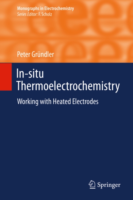 In-situ Thermoelectrochemistry : Working with Heated Electrodes, PDF eBook