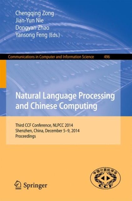 Natural Language Processing and Chinese Computing : Third CCF Conference, NLPCC 2014, Shenzhen, China, December 5-9, 2014. Proceedings, PDF eBook