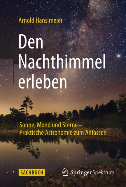 Den Nachthimmel erleben : Sonne, Mond und Sterne - Praktische Astronomie zum Anfassen, PDF eBook