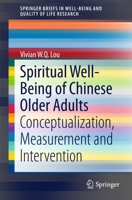 Spiritual Well-Being of Chinese Older Adults : Conceptualization, Measurement and Intervention, PDF eBook