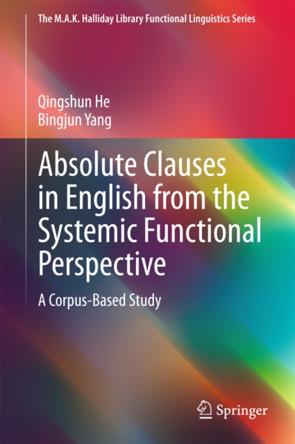 Absolute Clauses in English from the Systemic Functional Perspective : A Corpus-Based Study, PDF eBook