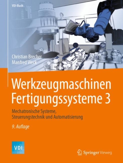 Werkzeugmaschinen Fertigungssysteme 3 : Mechatronische Systeme, Steuerungstechnik und Automatisierung, PDF eBook
