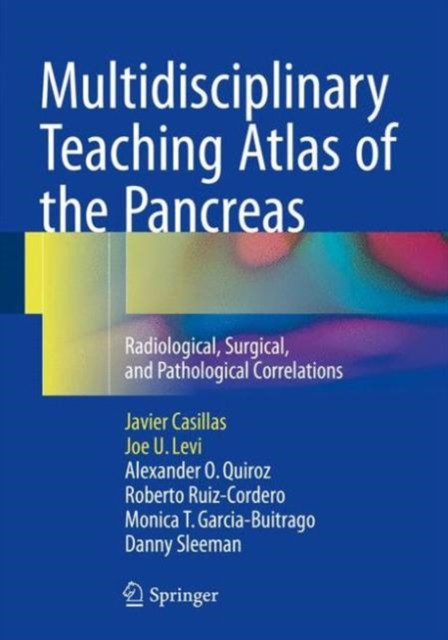 Multidisciplinary Teaching Atlas of the Pancreas : Radiological, Surgical, and Pathological Correlations, Hardback Book