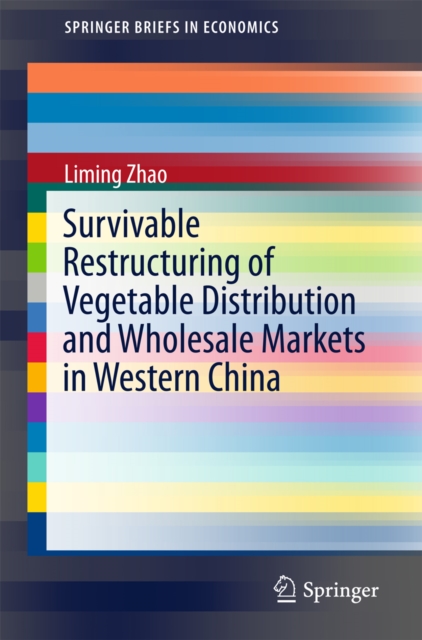 Survivable Restructuring of Vegetable Distribution and Wholesale Markets in Western China, PDF eBook