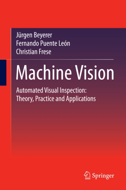 Machine Vision : Automated Visual Inspection: Theory, Practice and Applications, PDF eBook