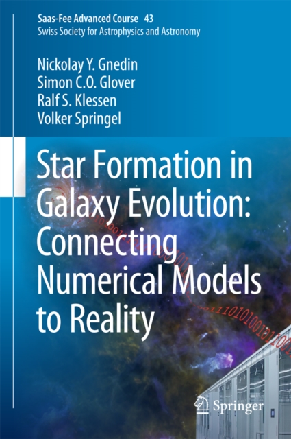 Star Formation in Galaxy Evolution: Connecting Numerical Models to Reality : Saas-Fee Advanced Course 43. Swiss Society for Astrophysics and Astronomy, PDF eBook