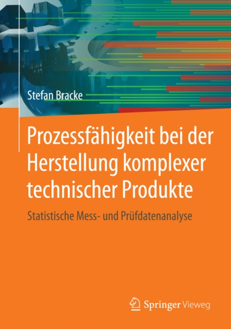 Prozessfahigkeit bei der Herstellung komplexer technischer Produkte : Statistische Mess- und Prufdatenanalyse, PDF eBook