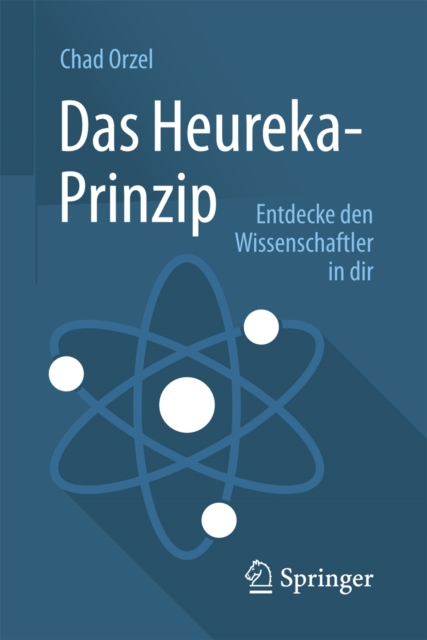 Das Heureka-Prinzip : Entdecke den Wissenschaftler in dir, EPUB eBook