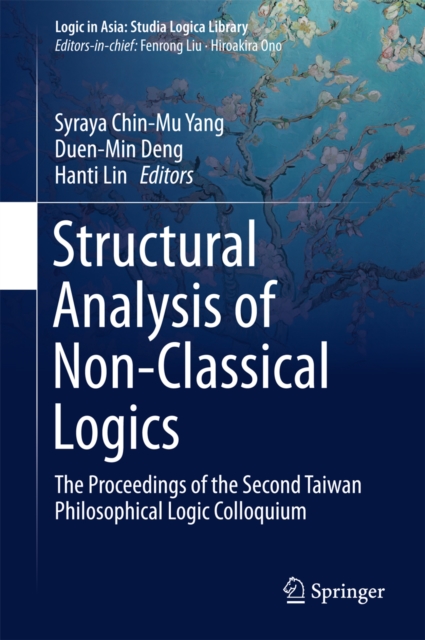 Structural Analysis of Non-Classical Logics : The Proceedings of the Second Taiwan Philosophical Logic Colloquium, PDF eBook
