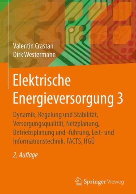 Elektrische Energieversorgung 3 : Dynamik, Regelung und Stabilitat, Versorgungsqualitat, Netzplanung, Betriebsplanung und -fuhrung, Leit- und Informationstechnik, FACTS, HGU, EPUB eBook