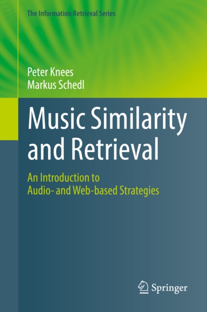 Music Similarity and Retrieval : An Introduction to Audio- and Web-based Strategies, PDF eBook