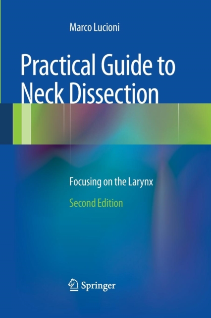 Practical Guide to Neck Dissection : Focusing on the Larynx, Paperback / softback Book