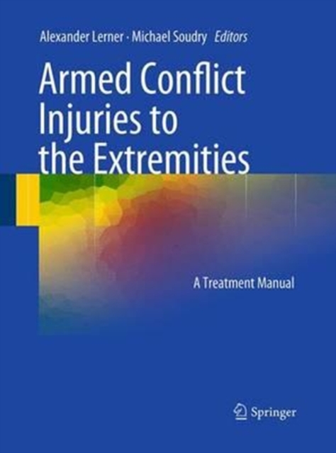 Armed Conflict Injuries to the Extremities : A Treatment Manual, Paperback / softback Book