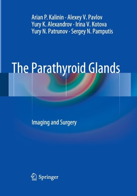 The Parathyroid Glands : Imaging and Surgery, Paperback / softback Book