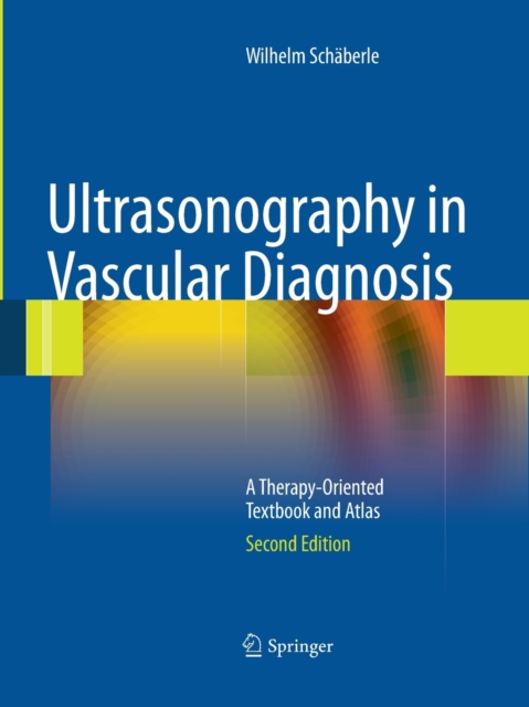 Ultrasonography in Vascular Diagnosis : A Therapy-Oriented Textbook and Atlas, Paperback / softback Book