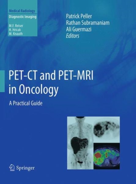 PET-CT and PET-MRI in Oncology : A Practical Guide, Paperback / softback Book